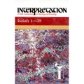 Isaiah 1-39: Interpretation: A Bible Commentary for Teaching and Preaching - Paperback