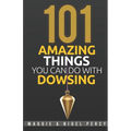 101 Amazing Things You Can Do With Dowsing - Paperback