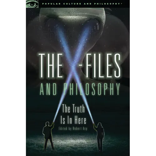 The X-Files and Philosophy: The Truth Is in Here - Paperback