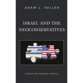 Israel and the Neoconservatives: Zionism and American Interests - Paperback