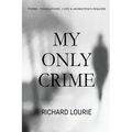 My Only Crime: Poems, Translations, Lives, and Akhmatova's Requiem - Paperback