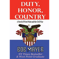 Duty, Honor, Country a Novel of West Point and the Civil War - Paperback
