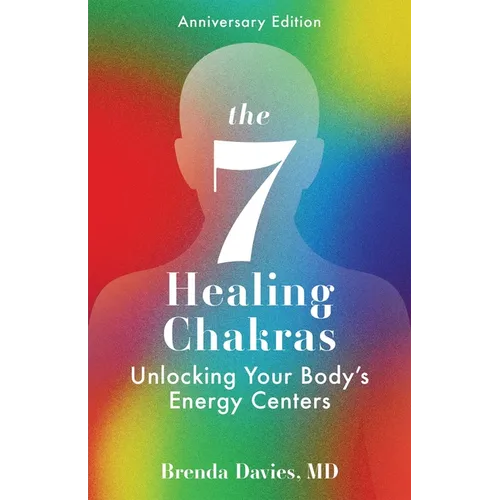 The 7 Healing Chakras: Unlocking Your Body's Energy Centers - Paperback