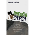 Unearth the Church: Exposing Foundations and Exorcising Selfishness - Hardcover