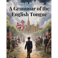 A Grammar of the English Tongue - Paperback