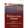 Rediscovering Vinland: Evidence of Ancient Viking Presence in America - Paperback
