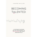 Becoming Talented: A Systematic Method for the Development of Ear Training and Music Reading Skills - Paperback