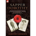 Sapper Dorothy: the Only English Woman Soldier in the Royal Engineers 51st Division, 79th Tunnelling Co. During the First World War - Hardcover