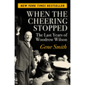 When the Cheering Stopped: The Last Years of Woodrow Wilson - Paperback