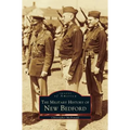 Military History of New Bedford - Hardcover