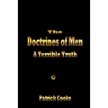 The Doctrines of Men - A Terrible Truth - Paperback