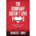 The Company Doesn't Love You: Be the CEO of Your Own Career - Paperback