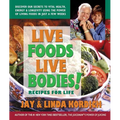 Live Foods, Live Bodies!: Recipes for Life - Paperback