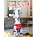 Proud Dog Chef: Tail-Wagging Good Treat Recipes - Hardcover