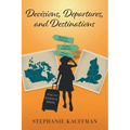 Decisions, Departures, and Destinations - Paperback