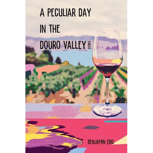 A Peculiar Day in the Douro Valley: and other stories - Paperback