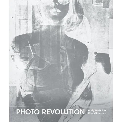 Photo Revolution: Andy Warhol to Cindy Sherman - Paperback