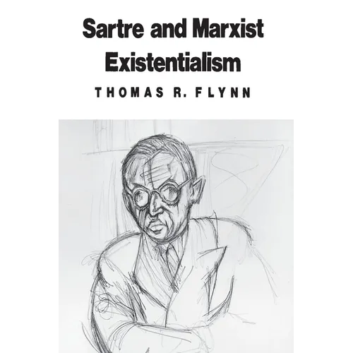 Sartre and Marxist Existentialism: The Test Case of Collective Responsibility - Paperback