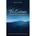 The Exchange: Surrender to the Process: A Romans-Based Path to Freedom and Fullness - Paperback