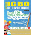 Aprender Igbo Se Divertindo! - Para Principiantes: FÁCIL A INTERMÉDIO - ESTUDE 100 TEMAS ESSENCIAIS COM CAÇA PALAVRAS - VOL.1: Descubra Como Melhorar - Paperback