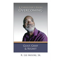 Overcoming Guilt, Grief, & Regret: A Caregiver's Guide - Paperback