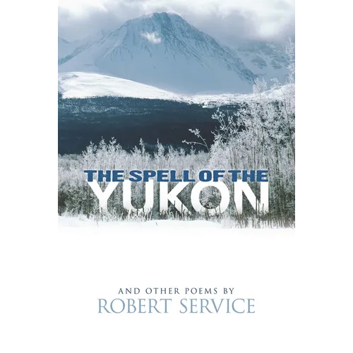The Spell of the Yukon and Other Poems - Paperback