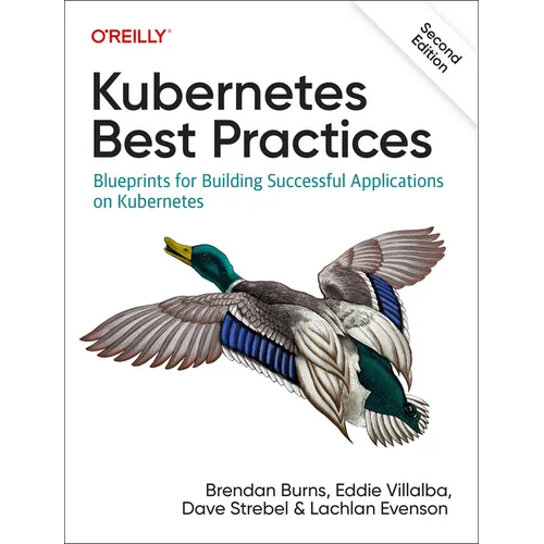 Kubernetes Best Practices: Blueprints for Building Successful Applications on Kubernetes - Paperback