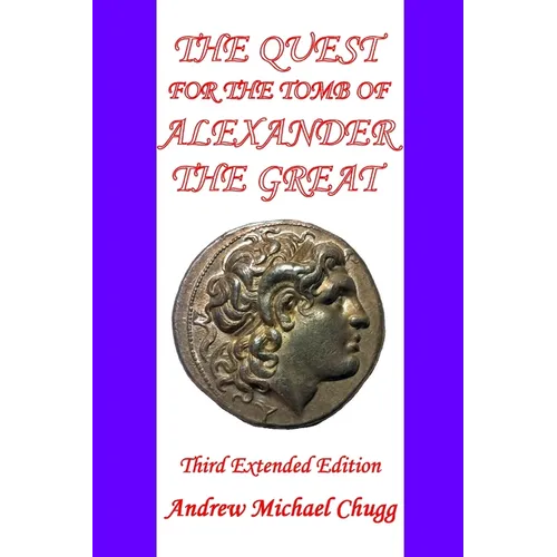 The Quest for the Tomb of Alexander the Great: Third Extended Edition - Paperback