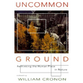 Uncommon Ground: Rethinking the Human Place in Nature - Paperback
