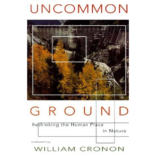Uncommon Ground: Rethinking the Human Place in Nature - Paperback