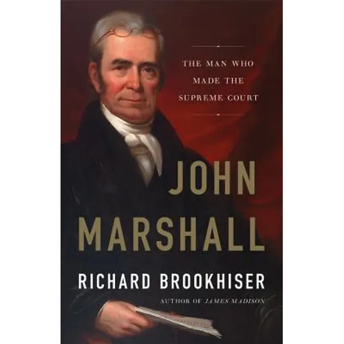 John Marshall: The Man Who Made the Supreme Court - Hardcover