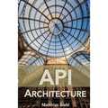API Architecture: The Big Picture for Building APIs - Paperback