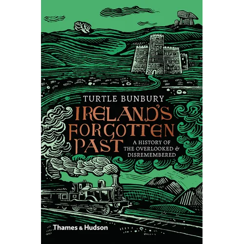 Ireland's Forgotten Past: A History of the Overlooked and Disremembered - Hardcover