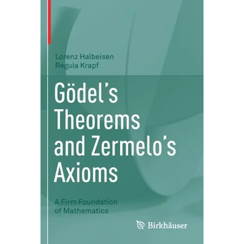 Gödel's Theorems and Zermelo's Axioms: A Firm Foundation of Mathematics - Paperback
