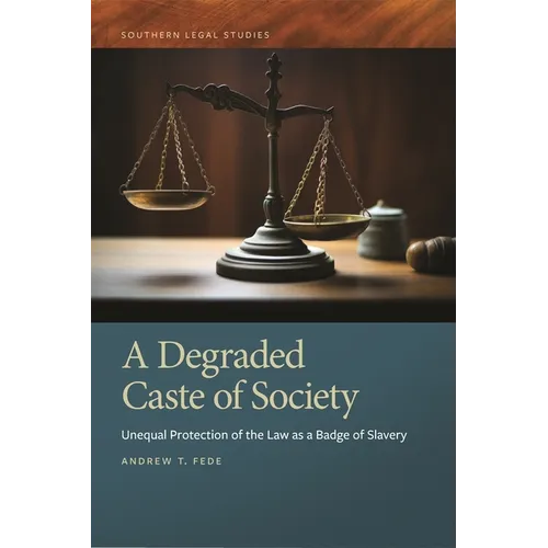 Degraded Caste of Society: Unequal Protection of the Law as a Badge of Slavery - Hardcover