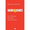 Skirmishes: With Friends, Enemies, and Neutrals - Paperback