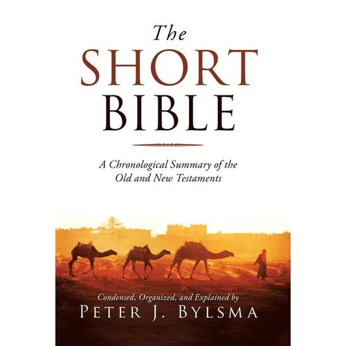 The Short Bible: A Chronological Summary of the Old and New Testaments - Hardcover