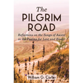 The Pilgrim Road: Reflections on the Songs of Ascent in the Psalms for Lent and Easter - Paperback