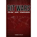 Bit Wars: Cyber Crime, Hacking & Information Warfare - Paperback