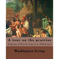 A tour on the prairies. By: Washington Irving: Indians of North America, Oklahoma - Paperback