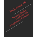 Treating Patellar Tendinitis with Strengthening Exercises - Paperback