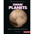 Dwarf Planets: Small Round Worlds - Library Binding