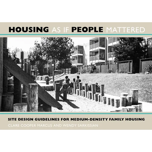 Housing as If People Mattered: Site Design Guidelines for the Planning of Medium-Density Family Housing Volume 4 - Paperback