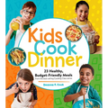 Kids Cook Dinner: 23 Healthy, Budget-Friendly Meals from the Best-Selling Cooking Class Series - Paperback