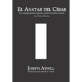 El avatar del César: La conspiración romana para inventar a Jesús. La Firma Flavia. - Paperback