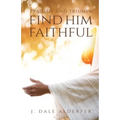 Tragedy and Triumph: Find Him Faithful - Paperback