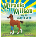 Miracle Milton and his Magic Legs - Hardcover