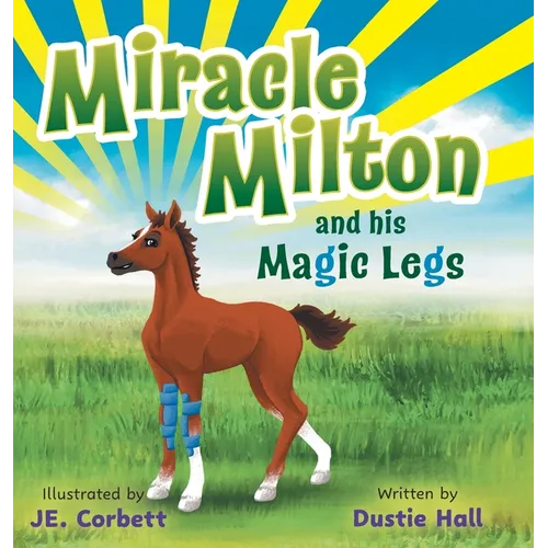 Miracle Milton and his Magic Legs - Hardcover