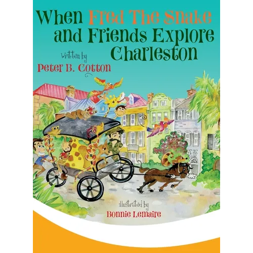 When Fred the Snake and Friends Explore Charleston - Hardcover