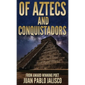 Of Aztecs And Conquistadors - Hardcover